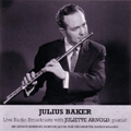 Julius Baker: Live Radio Broadcasts with Juliette Arnold, Pianist album cover